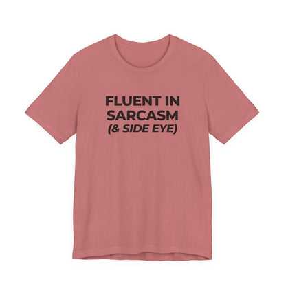 Fluent in Sarcasm Tee | Funny Text Graphic T-Shirt