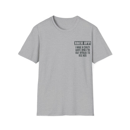 Back Off I Have A Crazy Wife And I'm Not Afraid To Use Her - Graphic Tee Shirt