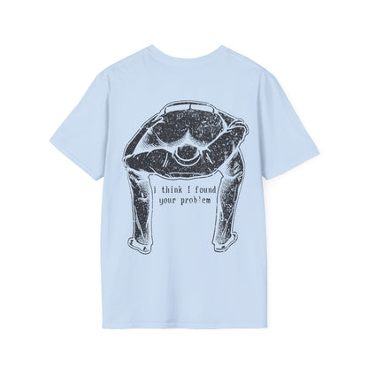 I Think I Found Your Problem - Graphic Tee Shirt