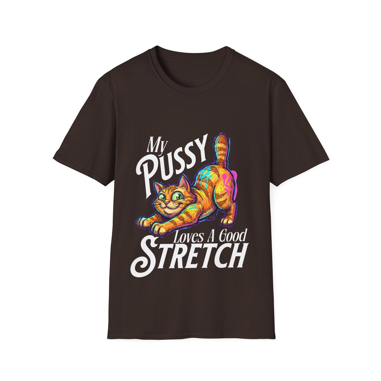 My Pussy Loves A Good Stretch T-Shirt