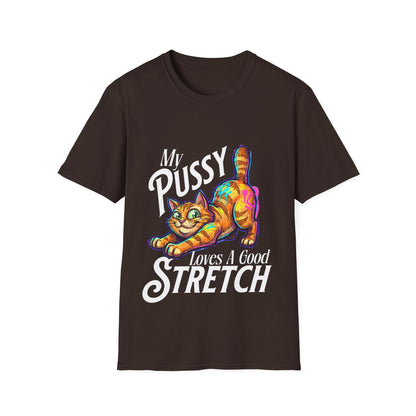 My Pussy Loves A Good Stretch T-Shirt