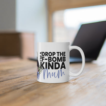 Drop the F-Bomb Kinda Mum - Coffee Mug