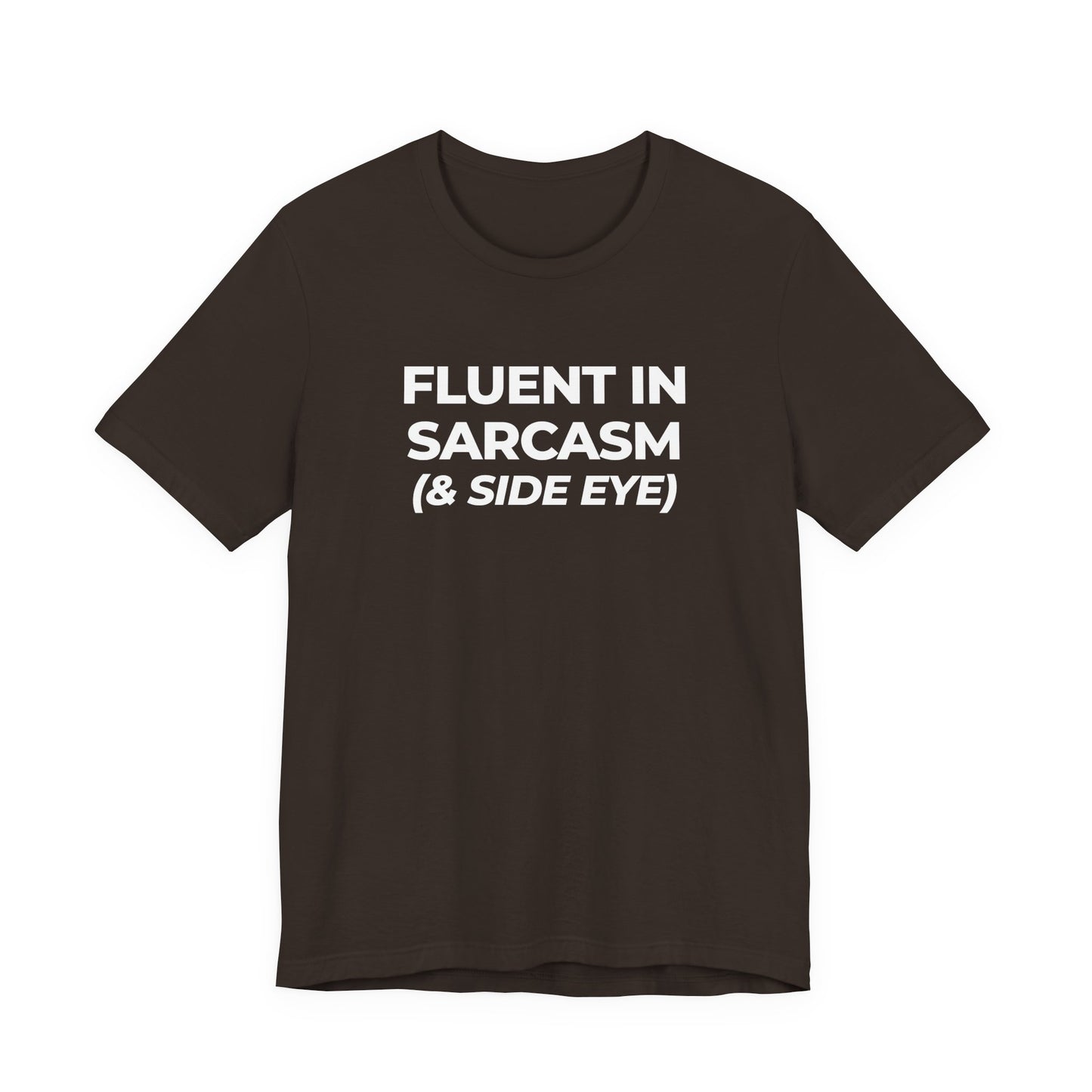 Fluent in Sarcasm Tee | Funny Text Graphic T-Shirt