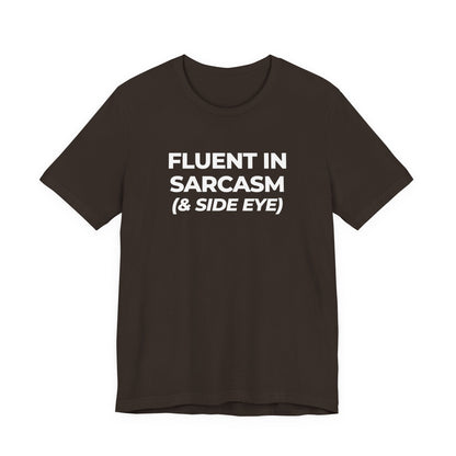 Fluent in Sarcasm Tee | Funny Text Graphic T-Shirt
