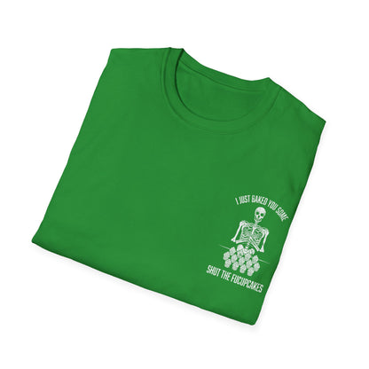 I Just Baked You Some Shut The Fucupcakes - Graphic Tee Shirt
