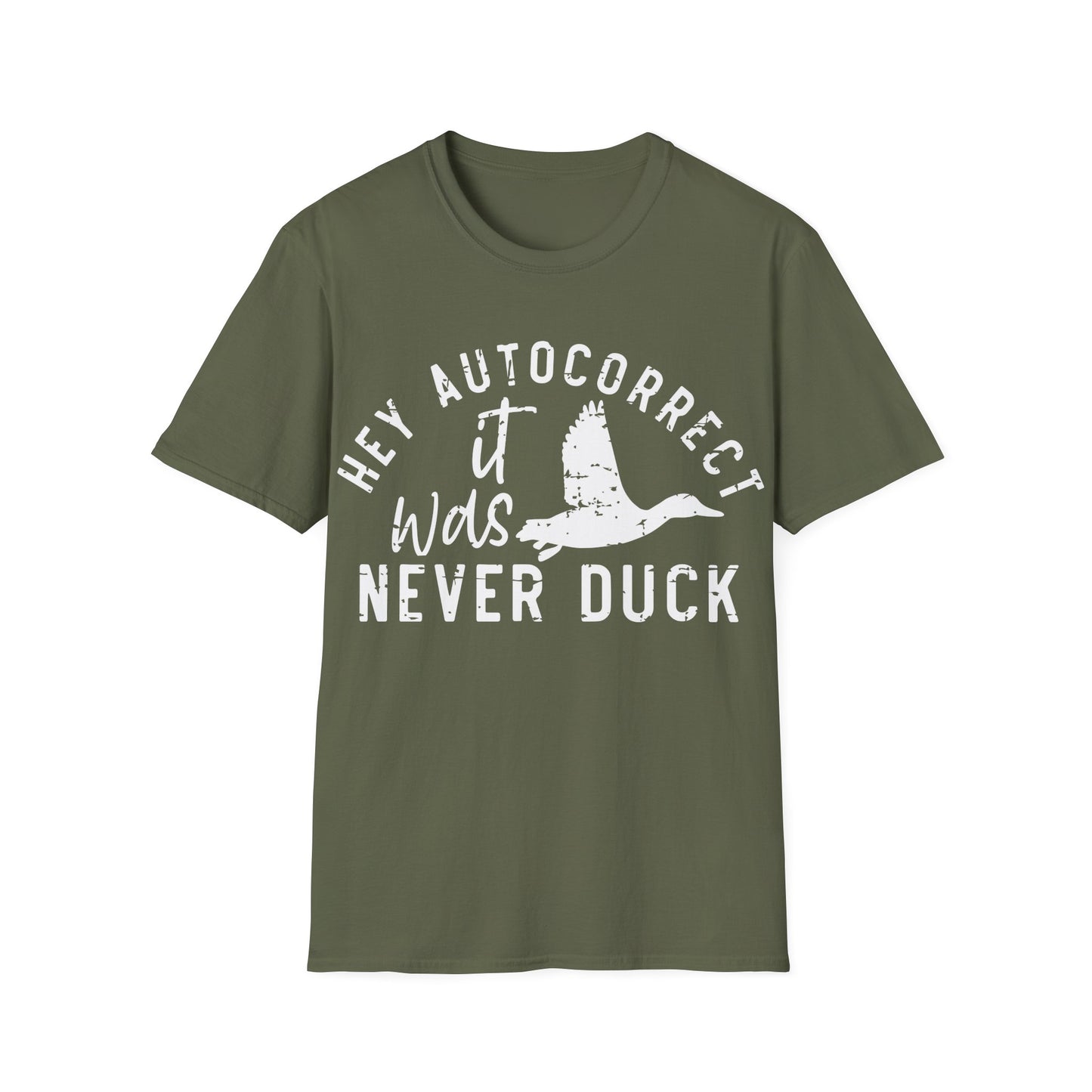 Hey Auto Correct I Never Said Duck Unisex T-Shirt