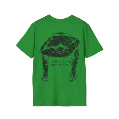 I Think I Found Your Problem - Graphic Tee Shirt
