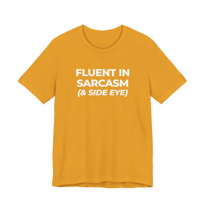 Fluent in Sarcasm Tee | Funny Text Graphic T-Shirt