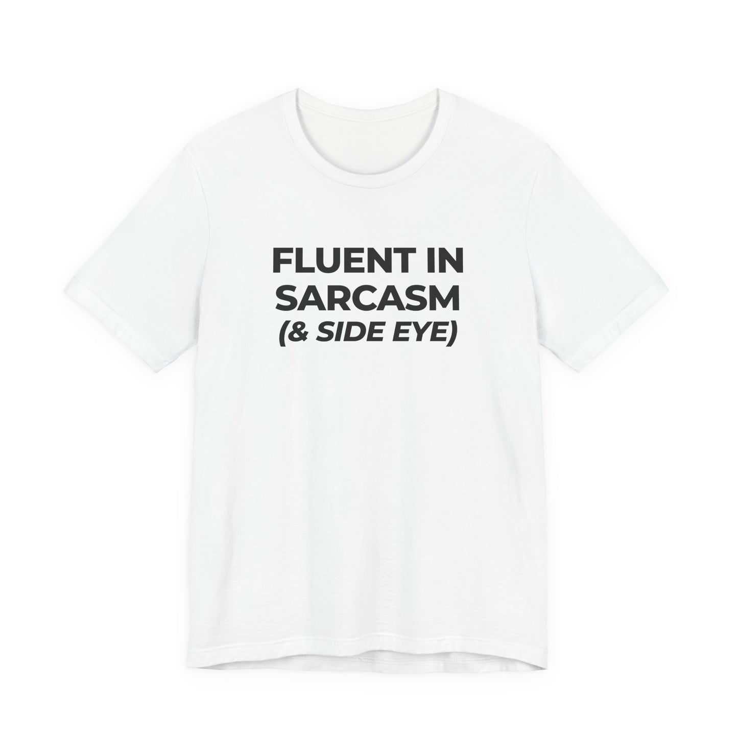 Fluent in Sarcasm Tee | Funny Text Graphic T-Shirt