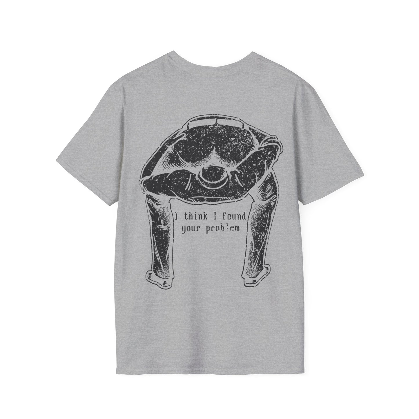 I Think I Found Your Problem - Graphic Tee Shirt