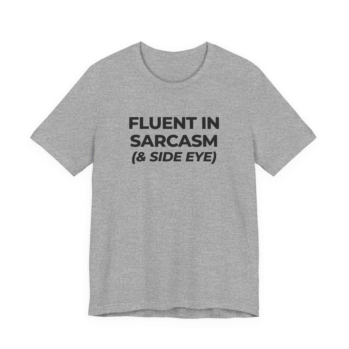 Fluent in Sarcasm Tee | Funny Text Graphic T-Shirt