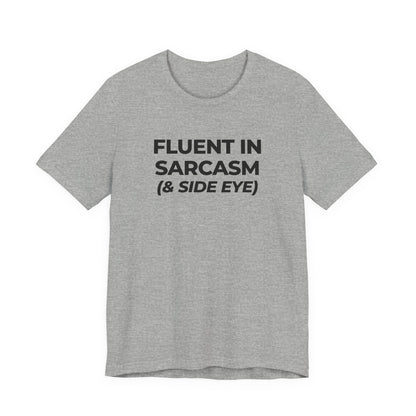 Fluent in Sarcasm Tee | Funny Text Graphic T-Shirt