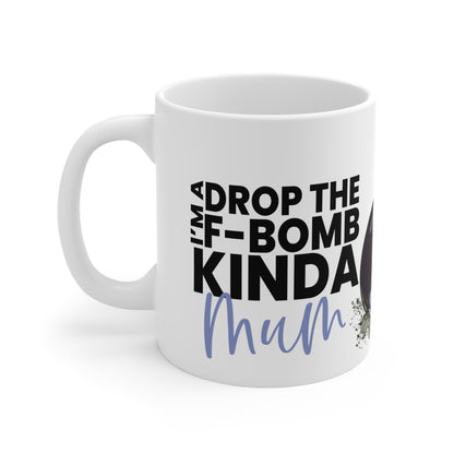 Drop the F-Bomb Kinda Mum - Coffee Mug