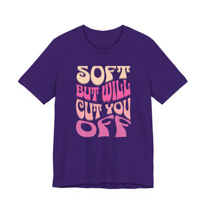 Soft But Will Cut You Off | Retro Pink Typography Shirt