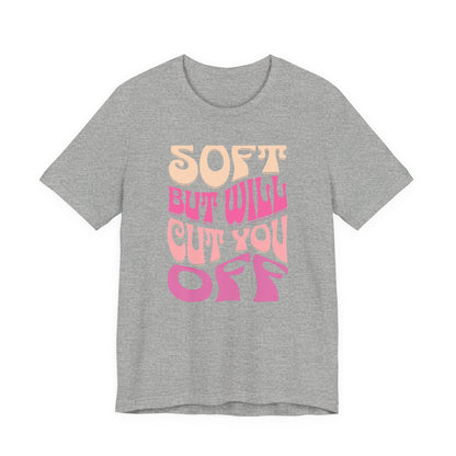 Soft But Will Cut You Off | Retro Pink Typography Shirt