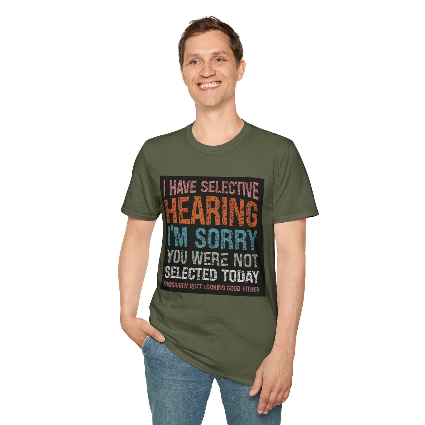 Funny Selective Hearing T-Shirt, Humorous Gift for Adults, Unisex Tee for Friends, Sarcastic Quote Shirt, Birthday or Occasion Wear