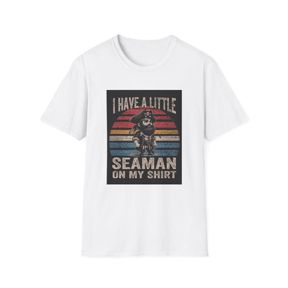 I Have a Little Seaman on My Shirt Graphic Tee Shirt