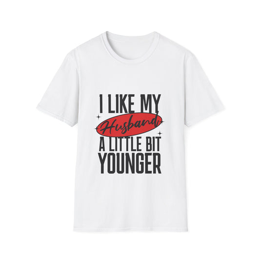 "I Like My Husband a Little Bit Younger" - Graphic Tee Shirt