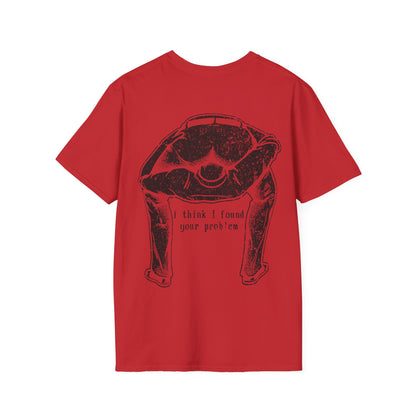 I Think I Found Your Problem - Graphic Tee Shirt