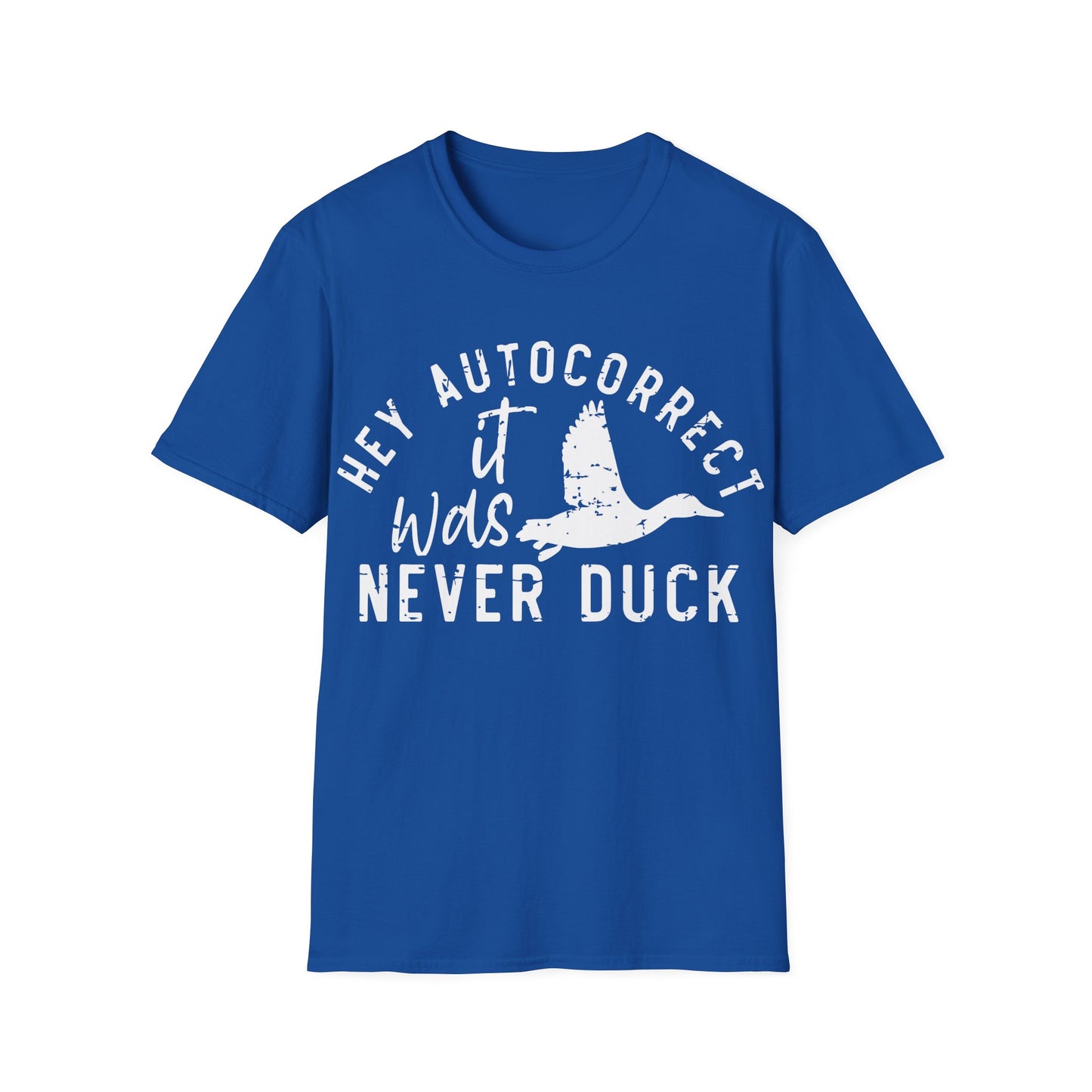 Hey Auto Correct I Never Said Duck Unisex T-Shirt