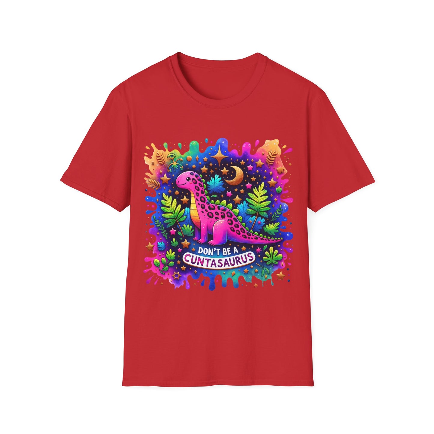 Don't Be a Cuntasaurus - Graphic Tee Shirt