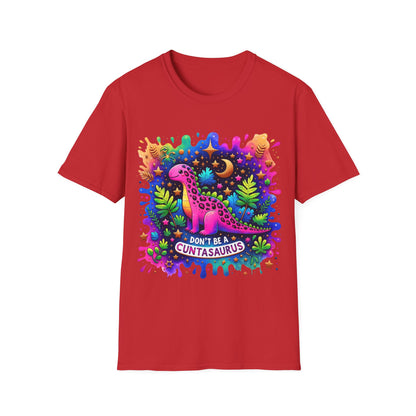 Don't Be a Cuntasaurus - Graphic Tee Shirt