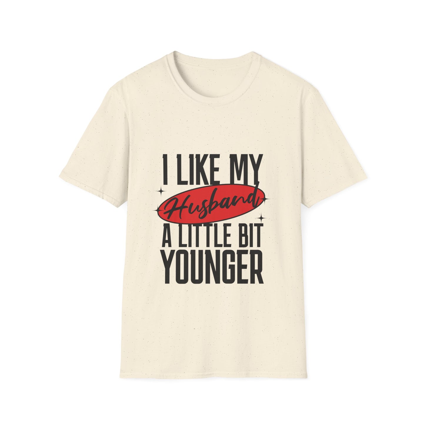 "I Like My Husband a Little Bit Younger" - Graphic Tee Shirt