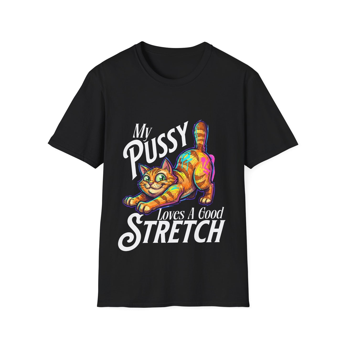 My Pussy Loves A Good Stretch T-Shirt